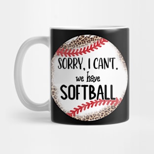 Funny Softball Design, Sorry I Can't We Have Softball Mug